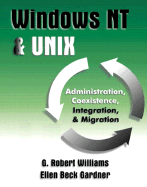 Windows NT and UNIX: Administration, Coexistence, Integration, & Migration