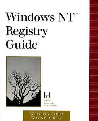 Windows NT Registry Guide, with CD-ROM - Chen, Weiying, and Berry, Wayne