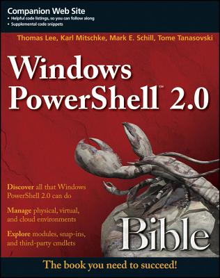 Windows PowerShell 2.0 Bible - Lee, Thomas, and Mitschke, Karl, and Schill, Mark E.