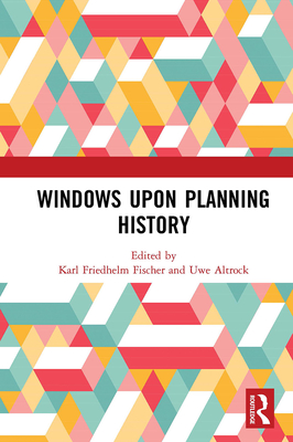 Windows Upon Planning History - Fischer, Karl Friedhelm (Editor), and Altrock, Uwe (Editor)