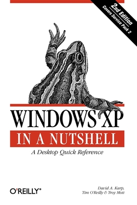 Windows XP in a Nutshell - Karp, David, and O'Reilly, Tim, and Mott, Troy