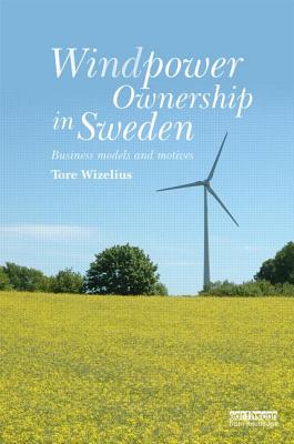 Windpower Ownership in Sweden: Business models and motives - Wizelius, Tore