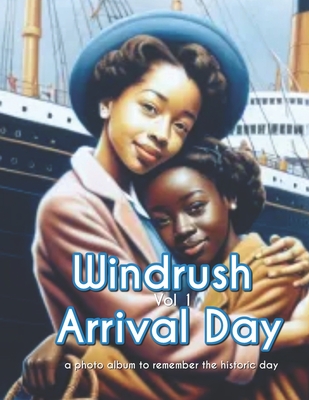 Windrush Arrival Day - A Photo Book: Volume One - Smith, Karline