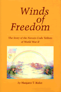 Winds of Freedom: The Story of the Navajo Code Talkers of World War II - Bixler, Margaret T (Introduction by)