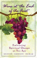 Wine at the End of the Feast: Embracing Spiritual Changes as You Age
