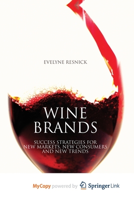 Wine Brands: Success Strategies for New Markets, New Consumers and New Trends - Resnick, E.