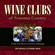 Wine Clubs of Sonoma County: A Guide to the Pleasures and Perks of Belonging