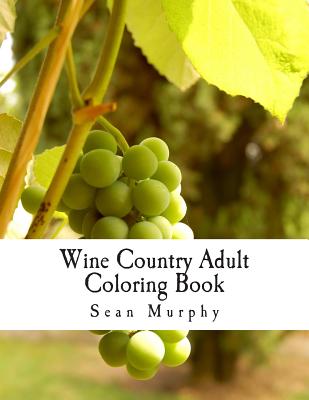 Wine Country Adult Coloring Book - Murphy, Sean