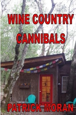 Wine Country Cannibals - Moran, Patrick