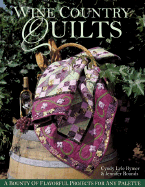Wine Country Quilts: A Bounty of Flavorful Projects for Any Palette - Rymer, Cyndy Lyle, and Olmsted, Charles L, and Rounds, Jennifer