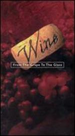 Wine: From the Grape to the Glass