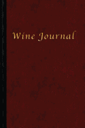 Wine Journal: For the Discerning Connoisseur