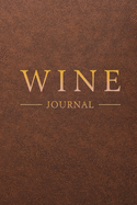 Wine Journal: Wine Tasting Notebook & Diary - Brown Leather Design