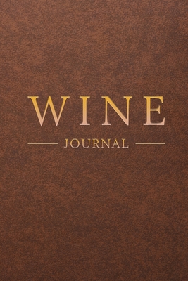 Wine Journal: Wine Tasting Notebook & Diary - Brown Leather Design - Notebooks, Amazing