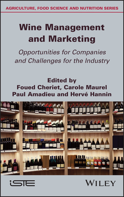 Wine Management and Marketing Opportunities for Companies and Challenges for the Industry - Cheriet, Foued (Editor), and Maurel, Carole (Editor), and Amadieu, Paul (Editor)