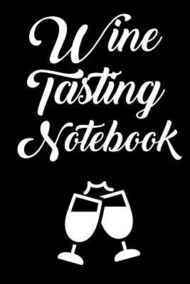 Wine Tasting Notebook: Wine Tour Journal with 100 Wine Tasting Sheets - Evans, Rebecca