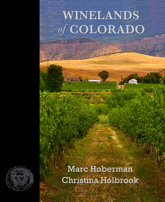 Winelands of Colorado - Hoberman, Marc, and Holbrook, Christina