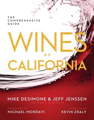 Wines of California: The Comprehensive Guide - Desimone, Mike, and Jenssen, Jeff, and Mondavi, Michael (Foreword by)