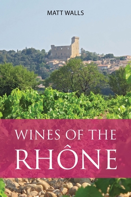 Wines of the Rhne - Walls, Matt