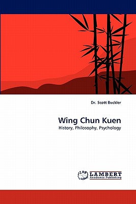 Wing Chun Kuen - Buckler, Scott, Dr.