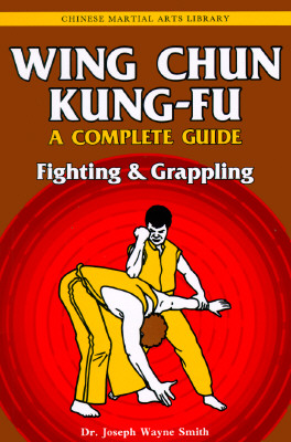 Wing Chun Kung-Fu Volume 2: Fighting & Grappling - Smith, Joseph W