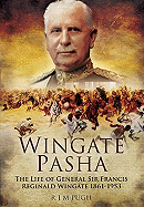 Wingate Pasha: The Life of General Sir Francis Reginald Wingate 1861-1953
