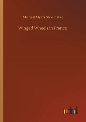 Winged Wheels in France - Shoemaker, Michael Myers