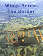 Wings Across the Border - A History of Aviation in North East Wales and the Northern Marches: Volume I