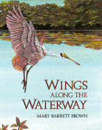 Wings Along the Waterway - Brown, Mary Barrett