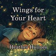 Wings for Your Heart: A Healing Journey