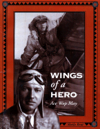 Wings of a Hero: Canadian Pioneer Flying Ace Wilfrid "Wop" May - Reid, Sheila, and Reid, Shelia