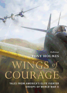 Wings of Courage: Tales from America's Elite Fighter Groups of World War II