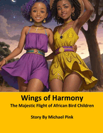 Wings of Harmony: The Majestic Flight of African Bird Children