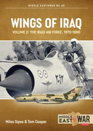 Wings of Iraq: Volume 2: The Iraqi Air Force, 1970-1980