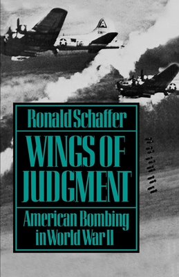 Wings of Judgment: American Bombing in World War II - Schaffer, Ronald