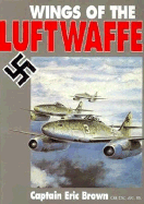 Wings of the Luftwaffe - Brown, Eric, and Brown, Capt E, and Green, G William (Editor)