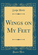Wings on My Feet (Classic Reprint)