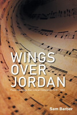 Wings over Jordan: Press Coverage and Critical Comments 1938 - 1942 - Barber, Sam