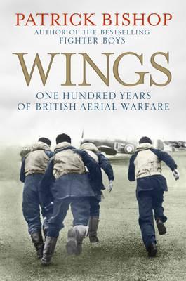 Wings: The RAF at War, 1912-2012 - Bishop, Patrick