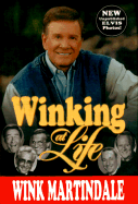 Winking at Life - Martindale, Wink, and Newton, Wayne (Introduction by), and Wostbrock, Fred (Foreword by)