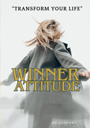 Winner Attitude: Mastering the Winning Mindset for Triumph in Sports and Life