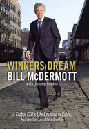 Winners Dream: Lessons from Corner Store to Corner Office - McDermott, Bill