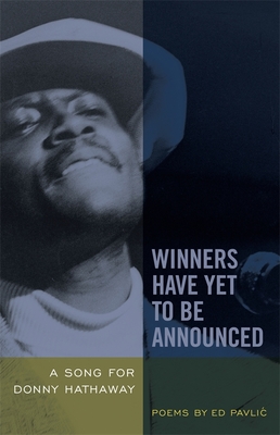 Winners Have Yet to Be Announced: A Song for Donny Hathaway - Pavlic, Ed