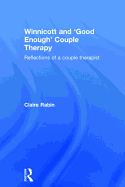 Winnicott and 'Good Enough' Couple Therapy: Reflections of a couple therapist