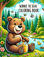 Winnie the Bear Coloring book: Where Dreams Come to Life and Every Page Holds a Treasure Trove of Delight, Each Illustration Radiating with Warmth, Wonder, and the Timeless Charm of Childhood