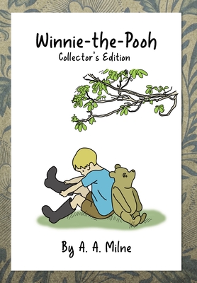 Winnie-the-Pooh: Collector's Edition - Milne, A a, and Shepard, Ernest, and Maher, Nathan Reese