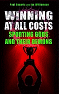 Winning at All Costs: Sporting Gods and Their Demons - Gogarty, Paul, and Williamson, Ian