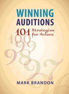 Winning Auditions: 101 Strategies for Actors