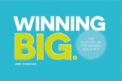 Winning Big. The Masterplan for Winning Bids & RFPs