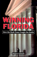 Winning Florida: How the Bush Team Fought the Battle